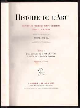 André Michel: Histoire de l'Art depuis les Premiers Temps Chrétiens jusqu'à nos jours - Tome I - Des Débuts de l'Art Chrétien á la Fin de la Période Romane