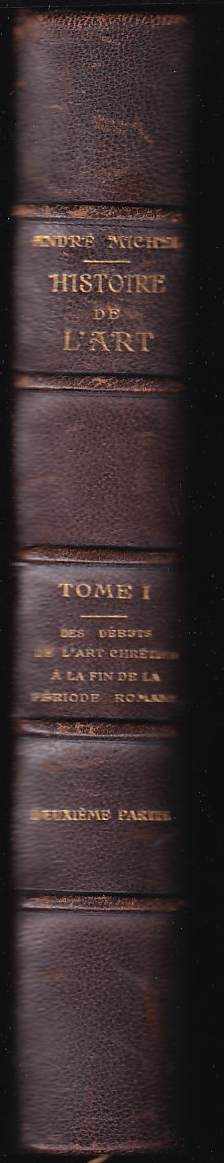 André Michel: Histoire de l'Art depuis les Premiers Temps Chrétiens jusqu'à nos jours - Tome I - Des Débuts de l'Art Chrétien á la Fin de la Période Romane