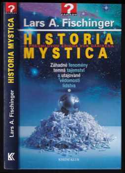 Historia Mystica – Záhadné fenomény, temná tajemství a utajované vědomosti lidstva