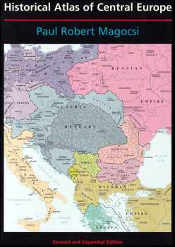 Paul Robert Magosci: Historical atlas of central Europe