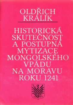 Historická skutečnost a postupná mytizace mongolského vpádu na Moravu roku 1241