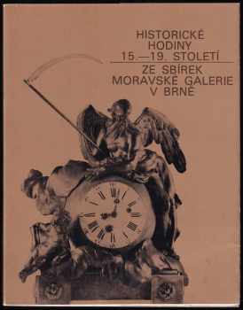 Historické hodiny 15.-19. století ze sbírek Moravské galerie v Brně