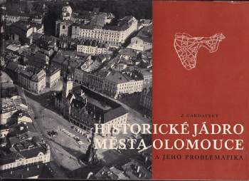Zdeněk Gardavský: Historické jádro města Olomouce a jeho problematika
