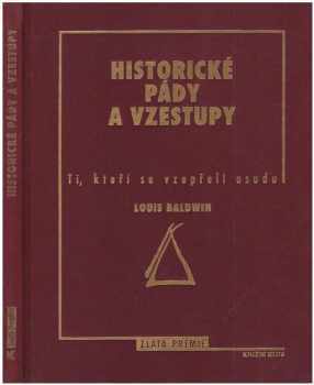 Louis Baldwin: Historické pády a vzestupy : ti, kteří se vzepřeli osudu