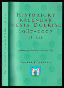 Oldřich Průša: Historický kalendář města Dobříše - (všeobecný - neúplný - orientační) - II. díl