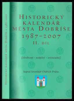 Historický kalendář města Dobříše - (všeobecný - neúplný - orientační) - II. díl - Oldřich Průša (2008, Městský úřad Dobříš) - ID: 341143