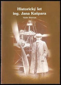 Václav Borovan: Historický let ing. Jana Kašpara