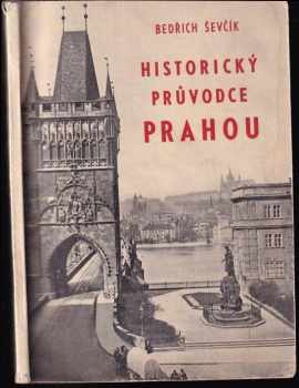Bedřich Ševčík: Historický průvodce Prahou