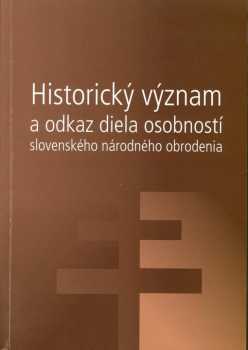 Historický význam a odkaz diela osobností slovenského národného obrodenia