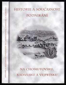 Historie a současnost podnikání na Chomutovsku, Kadaňsku a Vejprtsku