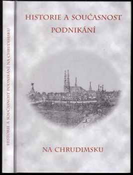 Jan Frolík: Historie a současnost podnikání na Chrudimsku