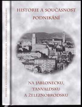 Historie a současnost podnikání na Jablonecku, Tanvaldsku a Železnobrodsku