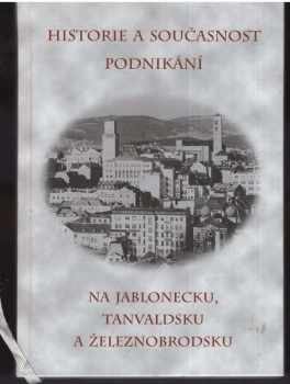 Historie a současnost podnikání na Jablonecku, Tanvaldsku a Železnobrodsku
