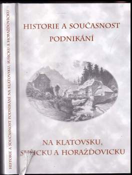 Historie a současnost podnikání na Klatovsku, Sušicku a Horažďovicku