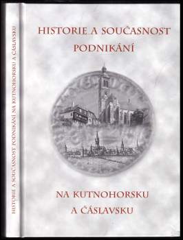 Historie a současnost podnikání na Kutnohorsku a Čáslavsku