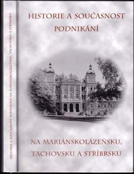 Historie a současnost podnikání na Mariánskolázeňsku, Tachovsku a Stříbrsku