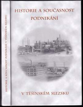 Historie a současnost podnikání v Těšínském Slezsku - Martin Krůl, Pavlína Nováková, Ilona Pavelková (2006, Městské knihy) - ID: 1053652