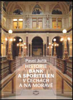 Pavel Juřík: Historie bank a spořitelen v Čechách a na Moravě
