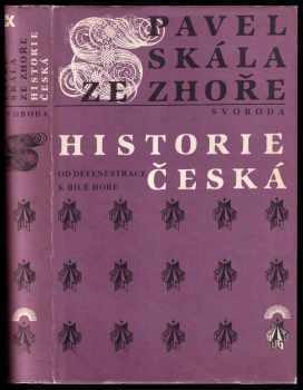 Historie česká : od defenestrace k Bílé hoře - Pavel Skála ze Zhoře (1984, Svoboda) - ID: 445830