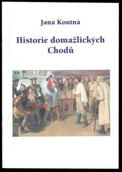 Jana Koutná: Historie domažlických Chodů