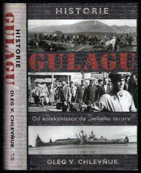 Oleg Vital'jevič Chlevnjuk: Historie gulagu - od kolektivizace do &quot;velkého teroru&quot