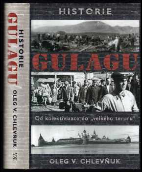 Oleg Vital'jevič Chlevnjuk: Historie gulagu - od kolektivizace do &quot;velkého teroru&quot