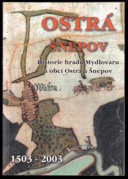 Historie hradu Mydlovaru a obcí Ostrá a Šnepov