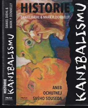 Historie kanibalismu, aneb, Ochutnej svého souseda