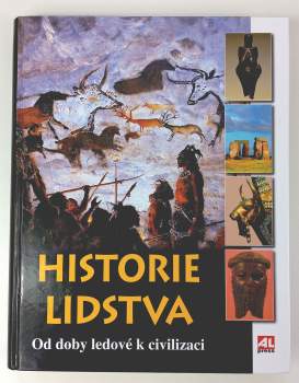 Historie lidstva : od doby ledové k civilizaci