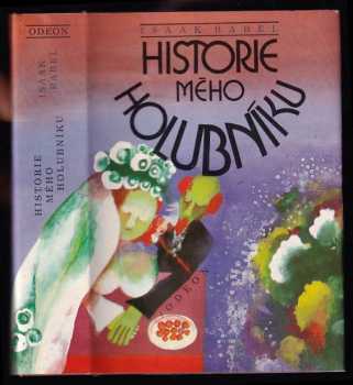 Historie mého holubníku : Skvosty ruské a sovětské literatury - Isaak Emmanuilovič Babel' (1986, Odeon) - ID: 597788