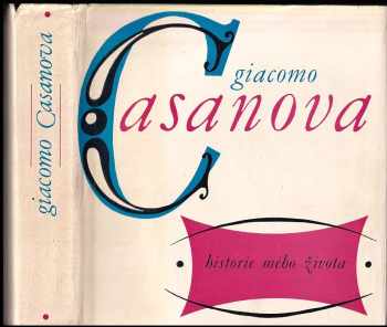 Historie mého života : Výbor z pamětí literárních a odborných prací a z korespondence - Giacomo Casanova (1968, Odeon) - ID: 809527