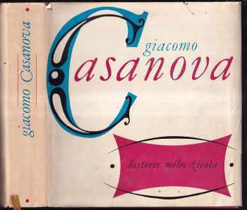 Historie mého života : Výbor z pamětí literárních a odborných prací a z korespondence - Giacomo Casanova (1968, Odeon) - ID: 638283