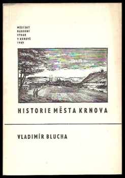 Vladimír Blucha: Historie města Krnova : k 700. výročí města Krnova 1269-1969