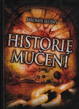 Jaromír Slušný: Historie mučení