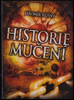Jaromír Slušný: Historie mučení