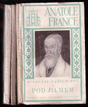 Historie našich dnů : Díl 1-3 Pod jilmem, Proutěná panna, Ametystový prsten - Anatole France (1925, František Borový) - ID: 4135452