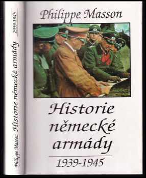 Historie německé armády : 1939-1945 - Philippe Masson (1995, Naše vojsko) - ID: 736682