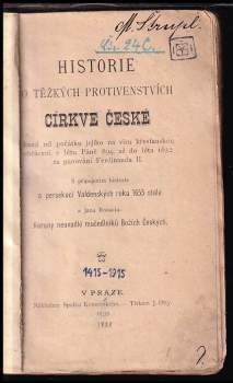 Jan Amos Komenský: Historie o těžkých protivenstvích církve české hned od počátku jejího na víru křesťanskou obrácení, v létu Páně 894 až do léta 1632 za panování Ferdinanda II. ; s připojením historie o persekuci Valdenských roku 1655 stalé a Jana Rosica: Koruny neuvadlé mučedlníků Božích Českých