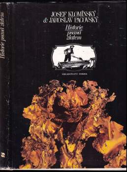 Jaroslav Pacovský: Historie psaná zlatem, aneb, Kterak zlato dobývati a kterak je užívati