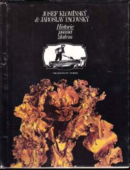 Jaroslav Pacovský: Historie psaná zlatem, aneb, Kterak zlato dobývati a kterak je užívati