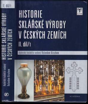 Historie sklářské výroby v českých zemích - II. díl/1 : Od konce 19. století do devadesátých let 20. století - II. díl/1