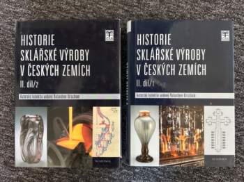 Historie sklářské výroby v českých zemích - II. díl/1 + 2 - KOMPLET DRUHÝ DÍL