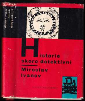 Historie skoro detektivní : po stopách literárních záhad - Miroslav Ivanov (1961, Mladá fronta) - ID: 586480