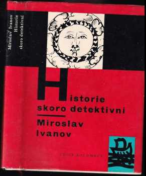 Historie skoro detektivní : po stopách literárních záhad - Miroslav Ivanov (1961, Mladá fronta) - ID: 656462