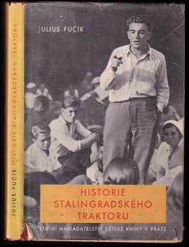 Julius Fučík: Historie stalingradského traktoru