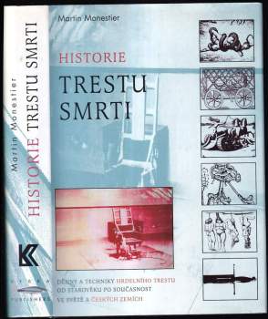 Historie trestu smrti : dějiny a techniky hrdelního trestu od počátků po současnost