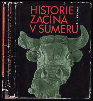 Historie začíná v Sumeru : z nejstarších záznamů o projevech lidské kultury - Samuel Noah Kramer (1966, Odeon) - ID: 500417