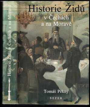 Historie Židů v Čechách a na Moravě - Tomáš Pěkný (1993, Sefer) - ID: 842824
