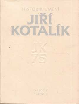 Jiří Kotalík: Historik umění Jiří Kotalík