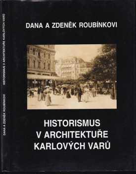 Zdeněk Roubínek: Historismus v architektuře Karlových Varů